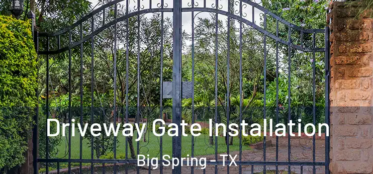 Driveway Gate Installation Big Spring - TX