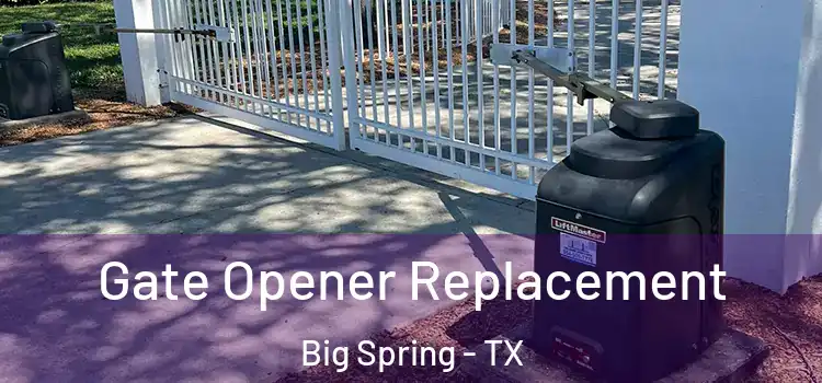 Gate Opener Replacement Big Spring - TX