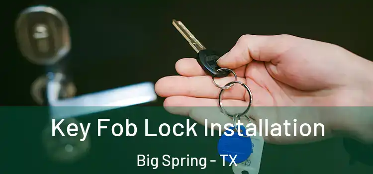 Key Fob Lock Installation Big Spring - TX