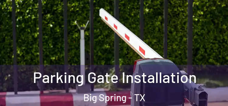 Parking Gate Installation Big Spring - TX