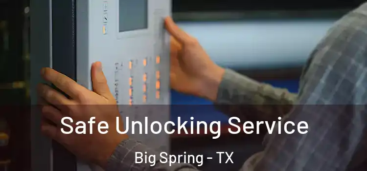 Safe Unlocking Service Big Spring - TX