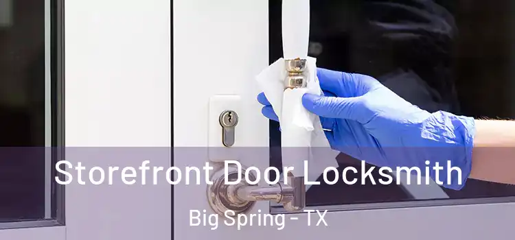 Storefront Door Locksmith Big Spring - TX